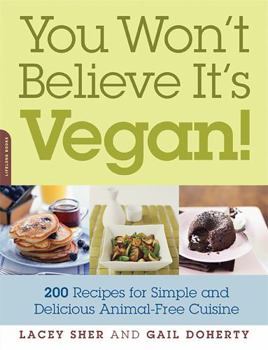 Paperback You Won't Believe It's Vegan!: 200 Recipes for Simple and Delicious Animal-Free Cuisine Book