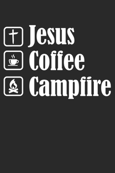 Jesus Coffee Campfire: Funny Camping Gifts Blank Lined Notebook Journal