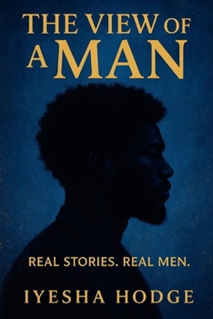 Paperback The View Of A Man: Real Stories. Real Men. Book