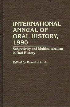 Hardcover International Annual of Oral History, 1990: Subjectivity and Multiculturalism in Oral History Book