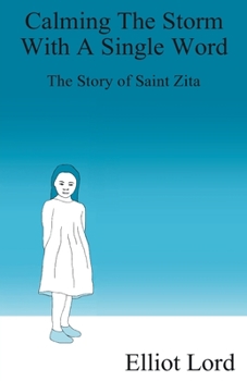 Paperback Calming the Storm With a Single Word: The Story of Saint Zita Book