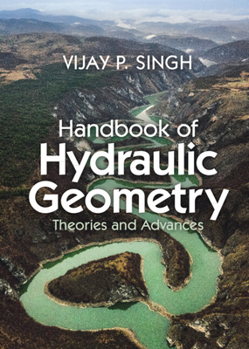 Hardcover Handbook of Hydraulic Geometry: Theories and Advances Book