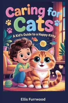 Paperback Caring for Cats: A Kid's Guide to a Happy Kitty Book