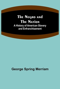 Paperback The Negro and the Nation; A History of American Slavery and Enfranchisement Book