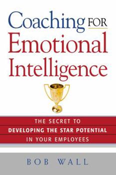 Paperback Coaching for Emotional Intelligence: The Secret to Developing the Star Potential in Your Employees Book