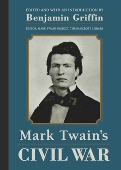 Hardcover Mark Twain's Civil War: The Private History of a Campaign That Failed Book