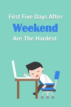 Paperback First Five Days After Weekend Are The Hardest.: Lined Notebook Book