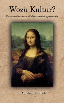 Hardcover Wozu Kultur?: Zwischen Kultur und Menschen-Vergessenheit [German] Book