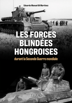 Hardcover Les Forces Blindes Hongroises: Durant La Second Guerre Mondiale [French] Book