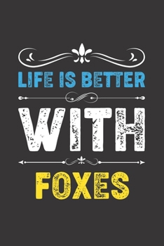 Paperback Life Is Better With Foxes: Funny Foxes Lovers Gifts Lined Journal Notebook 6x9 120 Pages Book
