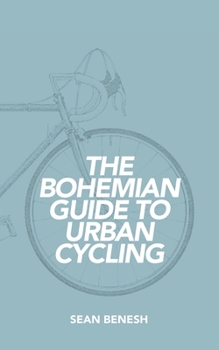 Paperback The Bohemian Guide to Urban Cycling Book