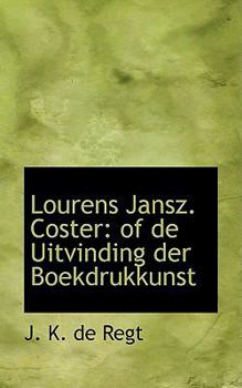 Paperback Lourens Jansz. Coster: Of de Uitvinding Der Boekdrukkunst Book