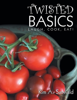 Paperback Twisted Basics: Laugh, Cook, Eat! Book
