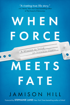 Paperback When Force Meets Fate: A Mission to Solve an Invisible Illness Book