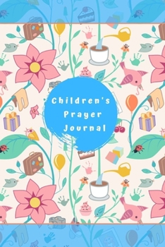 Paperback Children's Prayer Journal: A book for girls and boys to grow closer to God through praying and gratitude. Book