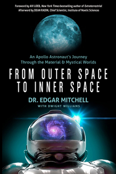 Paperback From Outer Space to Inner Space: An Apollo Astronaut's Journey Through the Material and Mystical Worlds Book