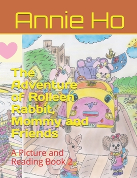 Paperback The Adventure of Rolleen Rabbit, Mommy and Friends: A Picture and Reading Book 2 Book