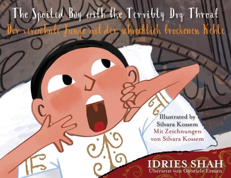 Paperback The Spoiled Boy with the Terribly Dry Throat / Der verwöhnte Junge mit der schrecklich trockenen Kehle: Bilingual English-German Edition / Zweisprachi Book