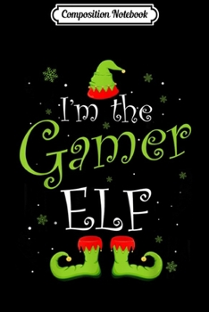 Paperback Composition Notebook: I'm The Gaming Elf Christmas Family Elf Costume Journal/Notebook Blank Lined Ruled 6x9 100 Pages Book
