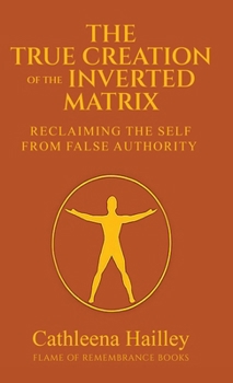 Hardcover The True Creation of the Inverted Matrix Book