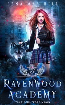 Ravenwood Academy: Year One: Wolf Moon - Book #1 of the Ravenwood Academy