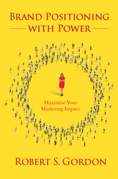 Paperback Brand Positioning With Power: Maximize Your Marketing Impact Book