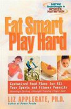 Paperback Eat Smart, Play Hard: Customized Food Plans for All Your Sports and Fitness Pursuits Book