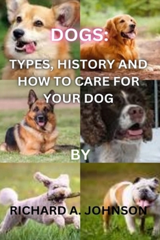 Paperback Dogs: Types, History and How to Care for Your Dog. Book
