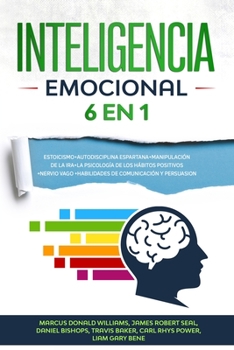 Paperback Inteligencia Emocional: 6 En 1: Estoicismo+Autodisciplina Espartana+Manipulaci?n de la Ira+La Psicolog?a de los H?bitos Positivos+Nervio Vago+ [Spanish] Book