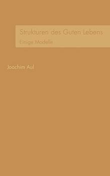 Paperback Strukturen des Guten Lebens: Einige Modelle [German] Book