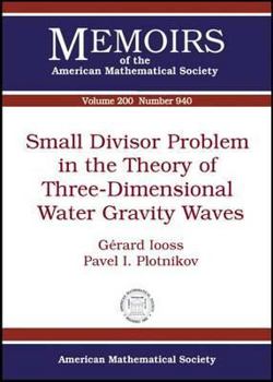 Paperback Small Divisor Problem in the Theory of Three-dimensional Water Gravity Waves (Memoirs of the American Mathematical Society) Book