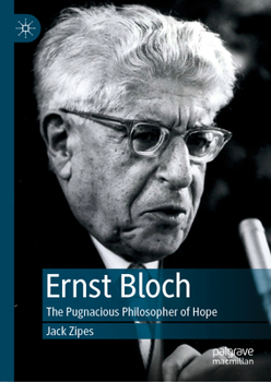 Hardcover Ernst Bloch: The Pugnacious Philosopher of Hope Book