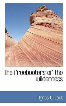 The Freebooters of the Wilderness