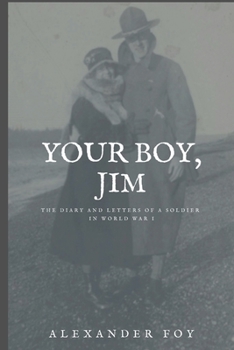 YOUR BOY, JIM: THE DIARY AND LETTERS OF A SOLDIER IN WORLD WAR I