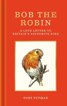 Hardcover Bob the Robin: A Love Letter to Britain's Favourite Bird Book