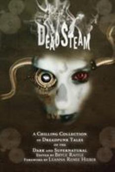 Paperback DeadSteam: A Chilling Collection of Dreadpunk Tales of the Dark and Supernatural Book