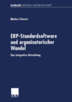 Erp-Standardsoftware Und Organisatorischer Wandel: Eine Integrative Betrachtung