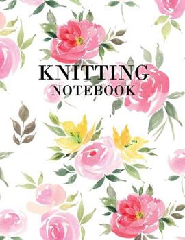 Knitting Notebook: Knitting Notebook, Graph Paper Notebook, Ratio 2:3 with 100 Pages, Floral