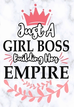 Paperback Just a Girl Boss Building Her Empire: Journal Notebook, Inspirational Quote for Empowering Entrepreneurial Women,7" X 10" 109 pages Book