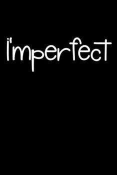 Paperback I'mperfect: Notebook (Journal, Diary) for women who love themselves - 120 lined pages to write in Book