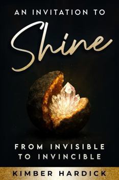 Paperback An Invitation to Shine: From Invisible to Invincible Book