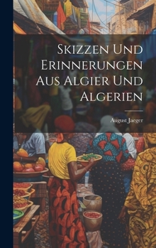 Hardcover Skizzen und Erinnerungen aus Algier und Algerien [German] Book
