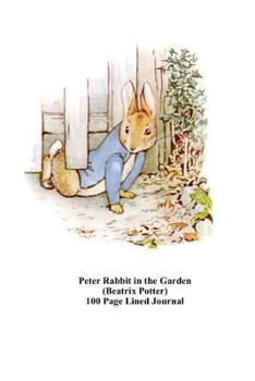 Paperback Peter Rabbit in the Garden (Beatrix Potter) 100 Page Lined Journal: Blank 100 Page Lined Journal for Your Thoughts, Ideas, and Inspiration Book