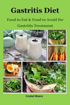 Paperback Gastritis Diet: Food to Eat & Food to Avoid for Gastritis Treatment Book