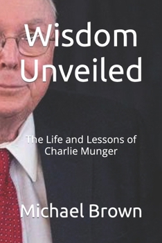 Paperback Wisdom Unveiled: The Life and Lessons of Charlie Munger [Large Print] Book