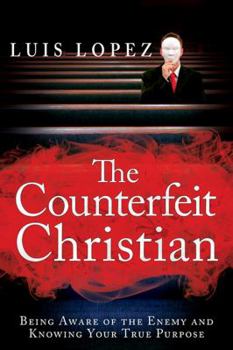 Paperback Counterfeit Christian: Being Aware of the Enemy and Knowing Your True Purpose Book