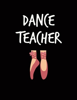 Dance Teacher: Instructor Gifts - 2020 Weekly Planner: A 52-Week Calendar