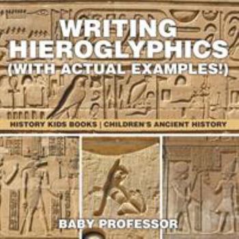 Paperback Writing Hieroglyphics (with Actual Examples!): History Kids Books Children's Ancient History Book