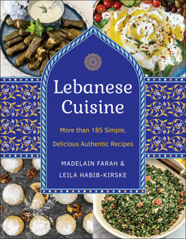 Hardcover Lebanese Cuisine, New Edition: More Than 185 Simple, Delicious, Authentic Recipes Book