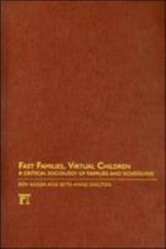 Hardcover Fast Families, Virtual Children: A Critical Sociology of Families and Schooling Book